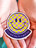 It's A Good Day for a Good Day Sticker