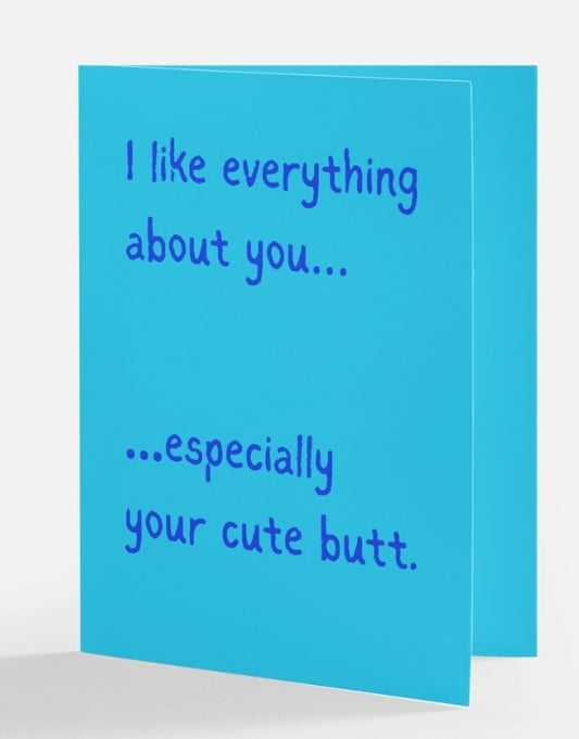 I like everything about you greeting card