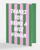Thanks for being a nice human greeting card