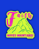 Faith Moves Mountains Sticker