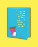 We Could Just Eat Ice Cream Greeting Card