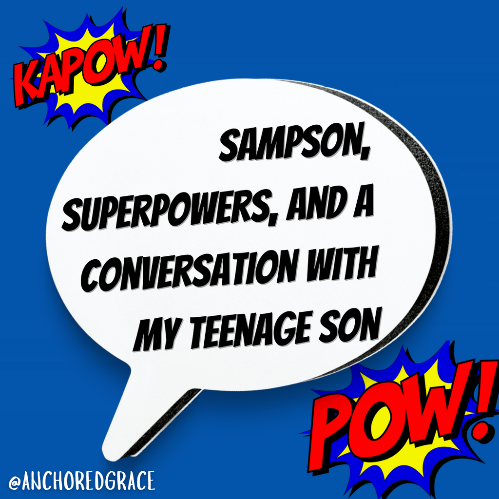 Sampson, Superpowers and My Teenage Son