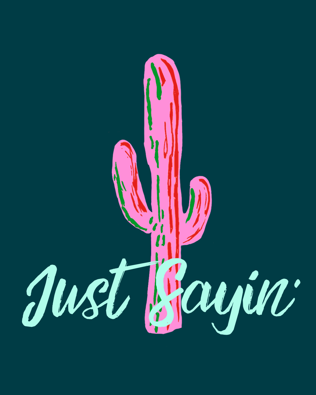 Just Sayin’ Collection