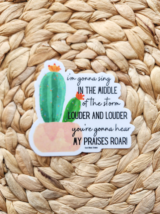 You're gonna hear my praises roar sticker