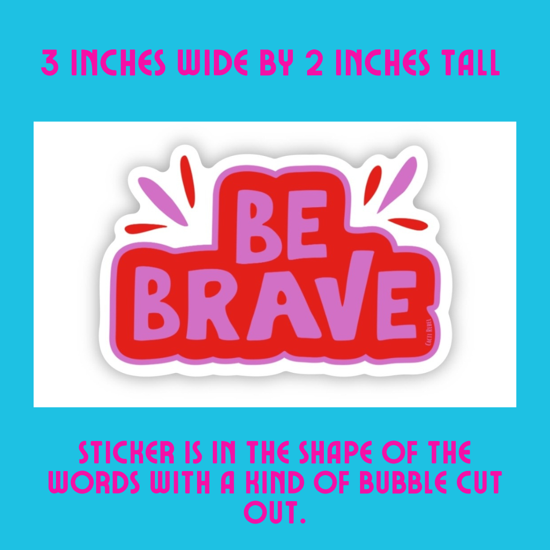 Be Brave Sticker