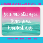 You are Stronger than your Hardest Day Sticker