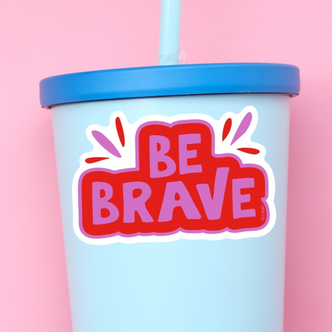 Be Brave Sticker