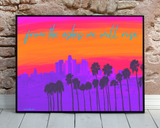 From the Ashes We Will Rise (LA Wildfires) Print