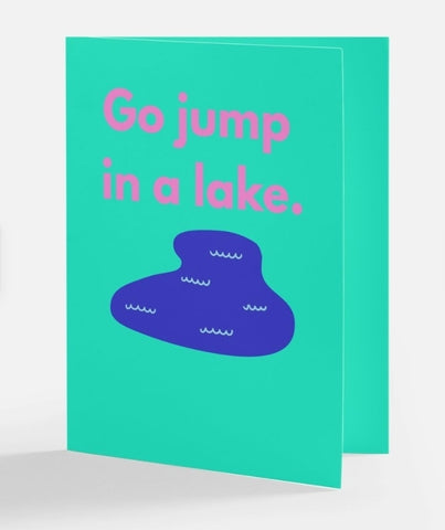 Go jump in a lake greeting card