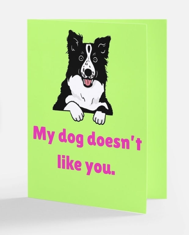 My dog doesn't like you greeting card