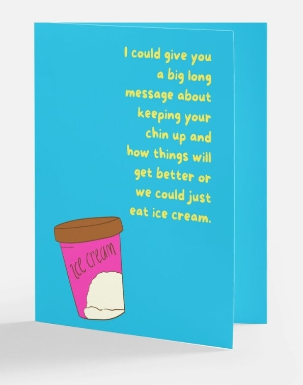 We Could Just Eat Ice Cream Greeting Card