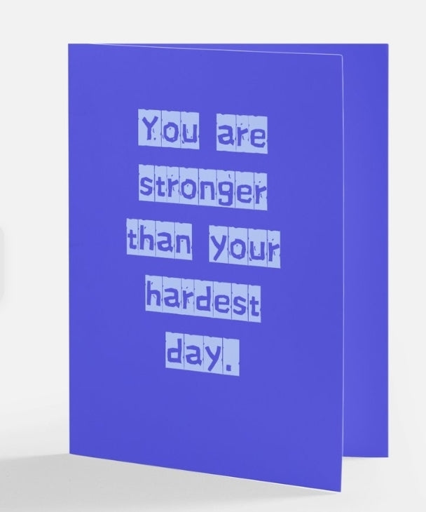 You are stronger than your hardest day greeting card