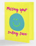 Missing your smiling face greeting card