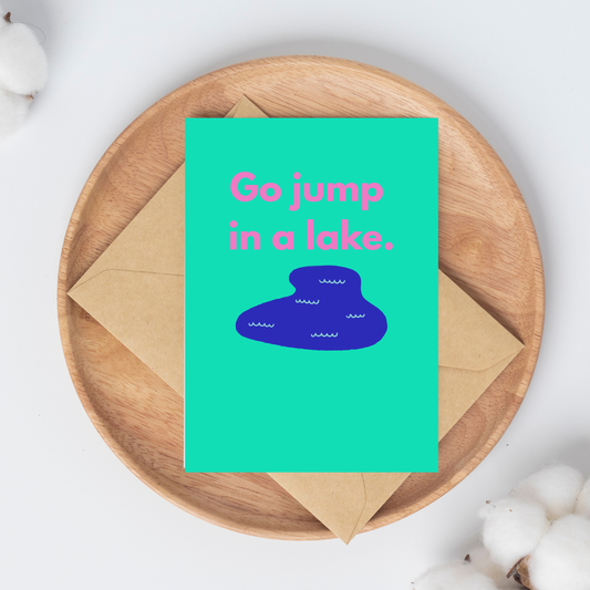 Go Jump In A Lake Greeting Card: Break Up Card Humor