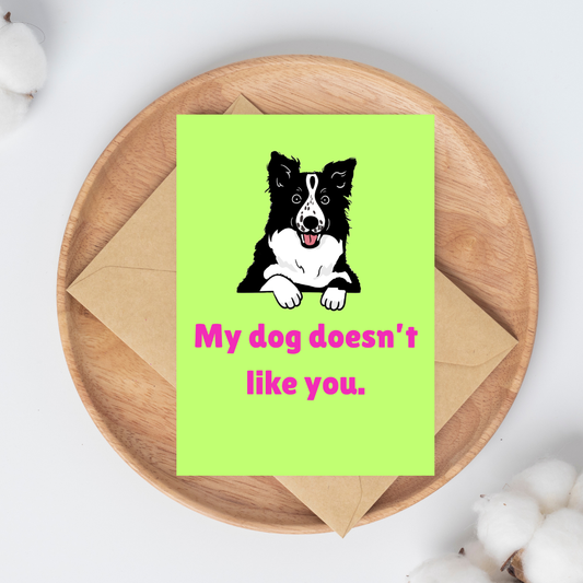 My dog doesn't like you greeting card