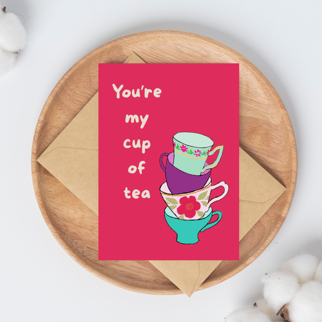 You're my cup of tea greeting card
