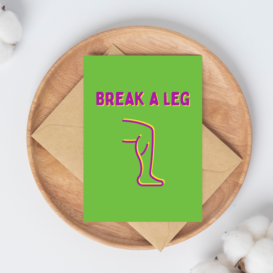 Break A Leg Greeting Card: Actor, Dancer, Musician Encouragement Card