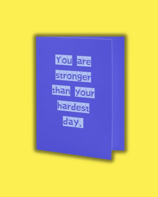 You are stronger than your hardest day greeting card