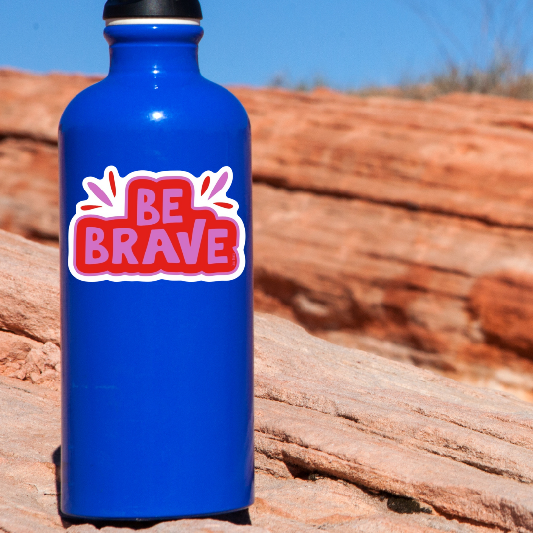 Be Brave Sticker