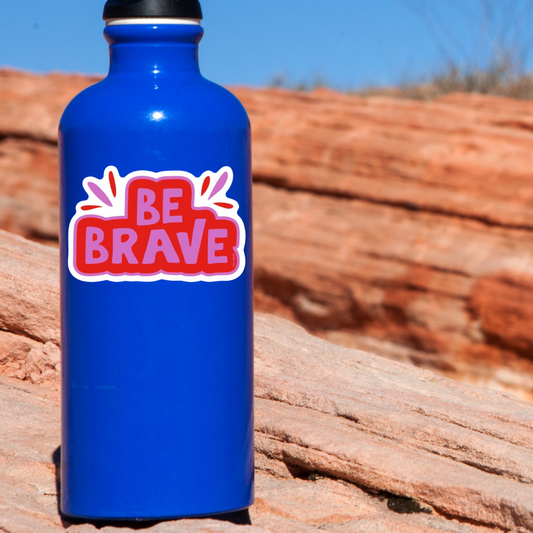 Be Brave Sticker