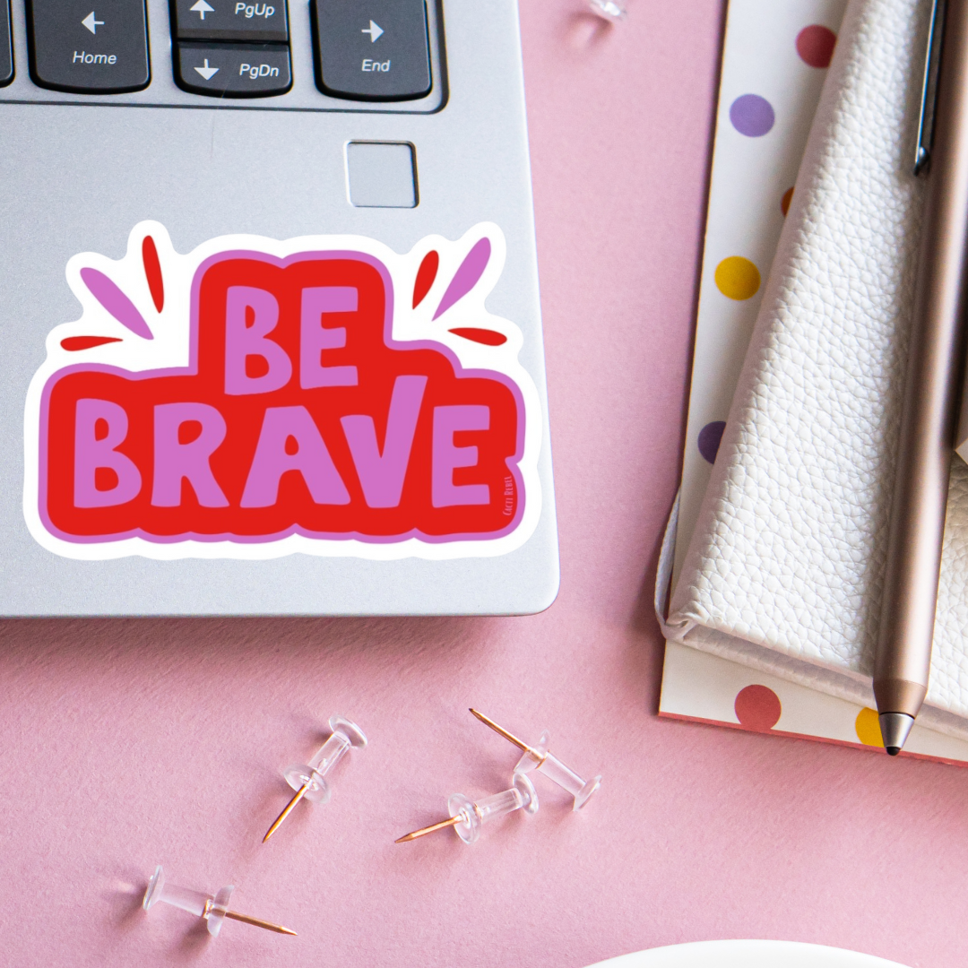 Be Brave Sticker