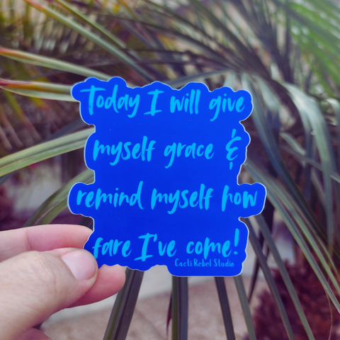 Today I Will Give Myself Grace Sticker