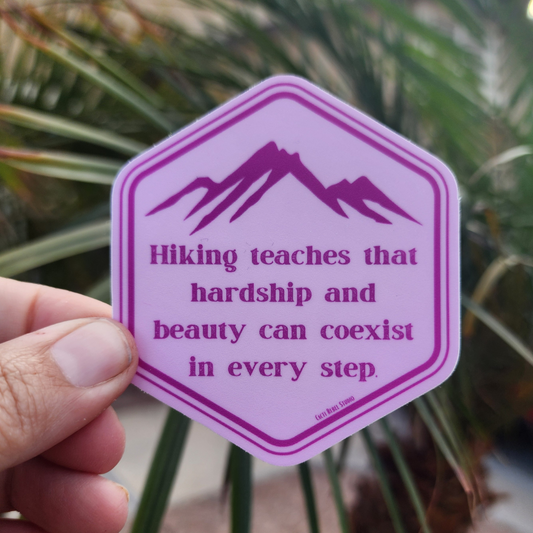 Hiking Teaches That Hardship and Beauty Can Coexist Sticker