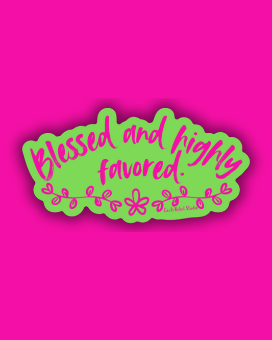Blessed and Highly Favored Sticker