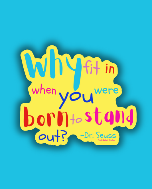 Born to Stand Out Sticker: Dr. Seuss Quote