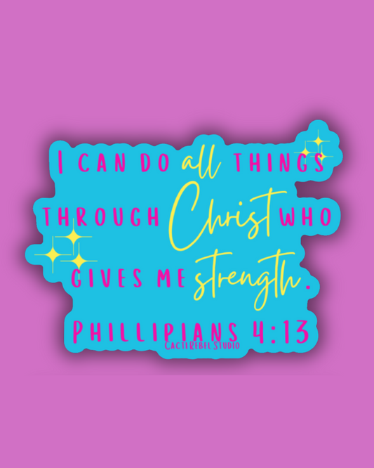 I Can Do All Things Through Christ: Phil 4:13 Sticker