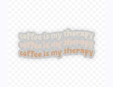 Coffee is my Therapy