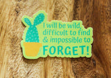 I Will Be Wild Sticker